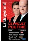 Le projet Poutine - Théâtre la Bruyère