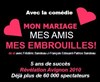 Mon mariage, mes amis, mes embrouilles - Palais de la Mutualité - Salle Edouard Herriot