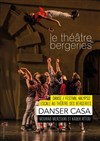 Danser Casa - Théâtre des Bergeries