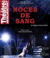 Noces de sang - Théâtre de Ménilmontant - Salle Guy Rétoré