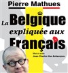 Pierre Mathues dans La Belgique expliquée aux français - Royale Factory