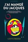 J'ai mangé du Jacques - Théâtre EpiScène