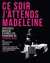 Ce soir, j'attends Madeleine - L'Azile La Rochelle