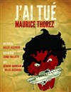 J'ai tué Maurice Thorez - Café Théâtre du Têtard