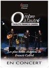 D'une Ombre à l'Autre chante Cabrel - Café-Théatre Le France
