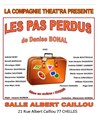Les pas perdus - Théâtre Albert Caillou