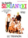 La famille Semianyki - Le Trianon