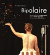 Bipolaire - Théâtre Le Fil à Plomb