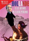 Hollande et les Dessous de la Raie Publique - Théâtre la Maison de Guignol