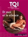 Et moi et le silence - Théâtre des Quartiers d'Ivry - Le Lanterneau