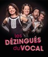 Les Dézingués du Vocal - Théâtre de l'Atelier Florentin