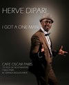 Hervé Dipari dans I got a one man - Café Oscar