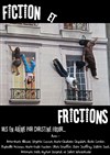 Fiction et frictions - Théo Théâtre - Salle Théo