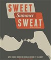 Sweet summer sweat - A La Folie Théâtre - Petite Salle