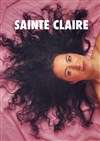 Claire Isirdi dans Sainte Claire - La Petite Loge Théâtre