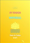 Imperial + FF Touch + 1ère partie Lox - La Dame de Canton