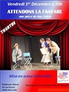 Attendons la fanfare - Café Théâtre du Têtard