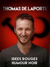 Thomas de Laporte dans Idées rouges, humour noir - Théâtre de l'Observance - salle 1