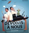 Devo(u)s à nous - TNT - Terrain Neutre Théâtre 