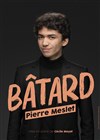Pierre Meslet dans Bâtard - Le Lieu