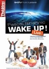 Pascal Bihannic  Wake up ! - Théâtre de Ménilmontant - Salle Guy Rétoré