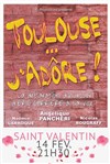 Soirée Saint-Valentin Toulouse... J'adore! - La Comédie de Toulouse