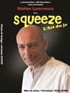 Stefan Lawrence dans Squeeze ... l'art de je - La Boite à Rire