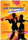 Les vengeurs : Le flower killers - Coul'Théâtre