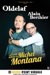 Oldelaf & Alain Berthier dans La Folle Histoire de Michel Montana - Le Grand Point Virgule - Salle Apostrophe