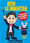 Bob le Magicien - Théâtre du RisCochet Nantais