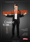 Romain Brethau dans Comment te dire ... - Le Théâtre Le Tremplin