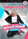 Caroline Le Flour dans La Chauve Sourit - La Girafe qui se Peigne