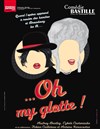 Oh my glotte ! - Comédie Bastille