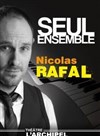 Nicolas Rafal dans Seul ensemble - L'Archipel - Salle 2 - rouge