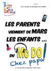 Les parents viennent de Mars, les enfants du Mc Do - Théâtre Les Blancs Manteaux - Salle Michèle Laroque