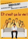 Didier Celiset dans Et c'est ça la vie ! - Théatre Pandora