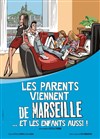 Les Parents viennent de Marseille... Les Enfants Aussi ! - Théâtre Daudet