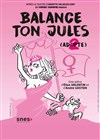 Balance ton Jules - La Comédie de Metz