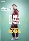 Philippe Roche dans Et Dieu créa... La voix ! - Comédie La Rochelle