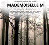 Mademoiselle M - Théâtre du Gouvernail