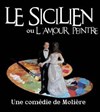 Le Sicilien ou l'amour peintre - Le Bourg Neuf (salle bleue)