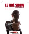 Le Jibé Show - Théâtre Montmartre Galabru