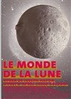 Le Monde de la Lune - Théâtre Mouffetard