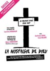La nostalgie de Dieu - Théâtre Pixel