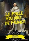 La folle histoire de France - La comédie de Marseille (anciennement Le Quai du Rire)