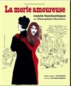 La morte amoureuse - Théâtre Le Petit Manoir