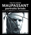 Maupassant, portraits brisés - Théâtre Essaion