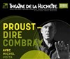 Proust  Dire Combray - Théâtre de la Huchette