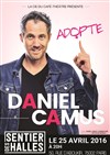Daniel Camus dans Adopte - Le Sentier des Halles