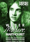 Weber, Molière, Marthouret - Théâtre de Poche Montparnasse - Le Poche
